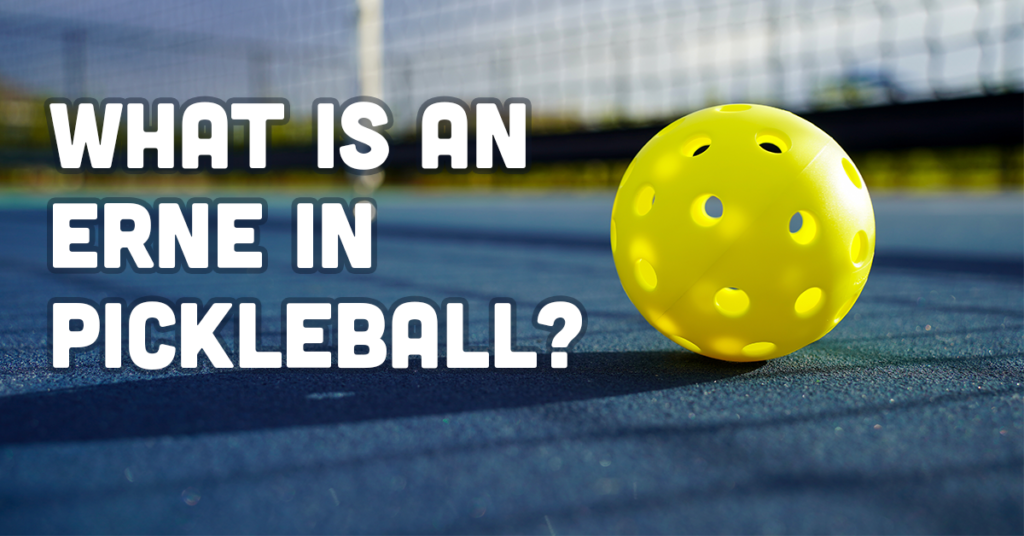 What is an Erne in pickleball?
